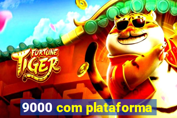 9000 com plataforma